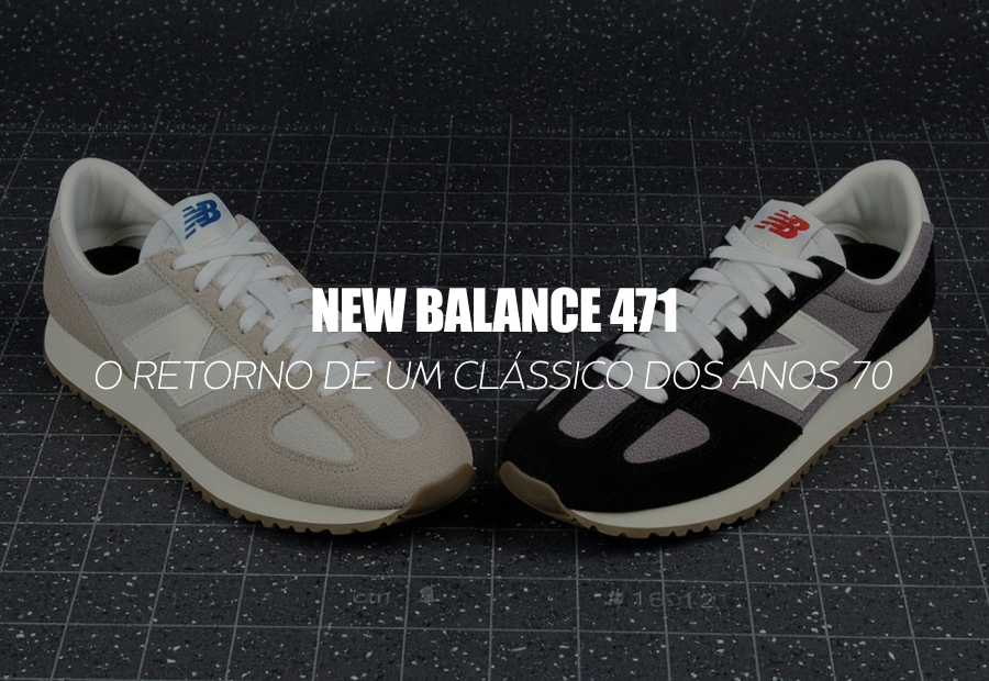 NEW BALANCE 471 — o retorno de um clássico dos anos 70